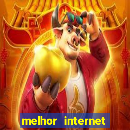 melhor internet para jogar online